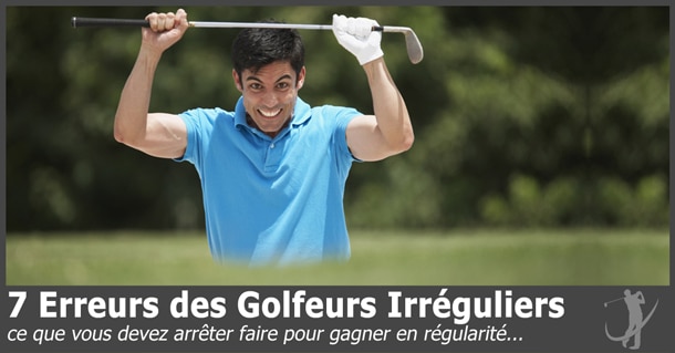 7 erreurs des golfeurs irréguliers