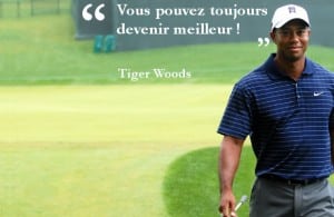 Vous pouvez toujours devenir meilleur ! - Tiger Woods