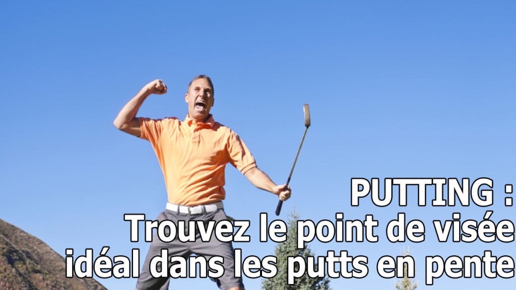 Comment Jouer A Prendre Ou A Laisser Grattage Le Point de Visée SIENTIFIQUE sur les Putts en Pente